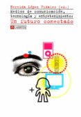 medios de comunicacion, tecnologia y entretenimiento: un futuro c onectado-nereida lopez-9788475846279 medios de comunicacion, tecnologia y entretenimiento: un futuro c onectado-nereida lopez-9788475846279