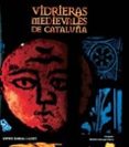 vidrieras medievales de cataluña-xavier barral-9788477826279 vidrieras medievales de cataluña-xavier barral-9788477826279