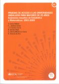 pruebas de acceso a las universidades andaluzas para mayores de 2 5 años: examenes resultados de estadistica y matematicas: 2003-2009-antonio gamez mellado-9788477864479 pruebas de acceso a las universidades andaluzas para mayores de 2 5 años: examenes resultados de estadistica y matematicas: 2003-2009-antonio gamez mellado-9788477864479