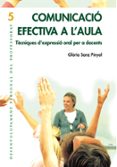 comunicacio efectiva a l aula: tecniques d expressio oral per a d ocents-gloria sanz pinyol-9788478274079 comunicacio efectiva a l aula: tecniques d expressio oral per a d ocents-gloria sanz pinyol-9788478274079