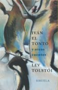 ivan el tonto y otros cuentos-leon tolstoi-9788478447879 ivan el tonto y otros cuentos-leon tolstoi-9788478447879