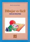 dibujar es facil: escalas evolutivas-franciso secadas marcos-isabel esteve-9788478694679 dibujar es facil: escalas evolutivas-franciso secadas marcos-isabel esteve-9788478694679