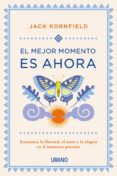 el mejor momento es ahora: encuentra la libertad, el amor y la alegria en el momento presente-jack kornfield-9788479539979 el mejor momento es ahora: encuentra la libertad, el amor y la alegria en el momento presente-jack kornfield-9788479539979