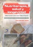 nutriterapia salud y longevidad: ¿que comer para vivir mas y mejo r?-juan morales güeto-9788479788179 nutriterapia salud y longevidad: ¿que comer para vivir mas y mejo r?-juan morales güeto-9788479788179
