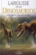 larousse de los dinosaurios-jose luis sanz-paul barrett-9788480164979 larousse de los dinosaurios-jose luis sanz-paul barrett-9788480164979