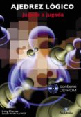 ajedrez logico: jugada a jugada (incluye cd-rom)-irving chernev-9788480196079 ajedrez logico: jugada a jugada (incluye cd-rom)-irving chernev-9788480196079