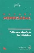 feliz cumpleaños sr ministro-rafael mendizabal-9788480481779 feliz cumpleaños sr ministro-rafael mendizabal-9788480481779