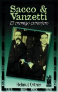 sacco y vanzetti: el enemigo extranjero-helmut ortner-9788481361179 sacco y vanzetti: el enemigo extranjero-helmut ortner-9788481361179