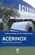 acerinox, una historia sostenible-alfonso hidalgo de calcerrada-9788481989779 acerinox, una historia sostenible-alfonso hidalgo de calcerrada-9788481989779