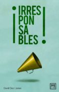 ¡irresponsables! (ebook)-david diez llamas-9788483566879 ¡irresponsables! (ebook)-david diez llamas-9788483566879