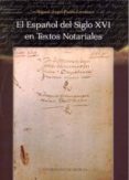 el español del siglo xvi en textos notariales-miguel angel puche lorenzo-9788483713679 el español del siglo xvi en textos notariales-miguel angel puche lorenzo-9788483713679