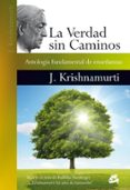 la verdad sin caminos: antologia fundamental de enseñanzas-jiddu krishnamurti-9788484456179 la verdad sin caminos: antologia fundamental de enseñanzas-jiddu krishnamurti-9788484456179