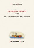 estudios y ensayos sobre el exilio republicano 1939-vicente llorens-9788484722779 estudios y ensayos sobre el exilio republicano 1939-vicente llorens-9788484722779
