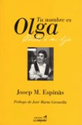 tu nombre es olga (5ª ed.)-josep m. espinàs-josep m. espinas-9788486491079 tu nombre es olga (5ª ed.)-josep m. espinàs-josep m. espinas-9788486491079