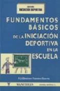 fundamentos basicos de la iniciacion deportiva en la escuela-francisco javier gimenez fuentes-guerra-9788487520679 fundamentos basicos de la iniciacion deportiva en la escuela-francisco javier gimenez fuentes-guerra-9788487520679