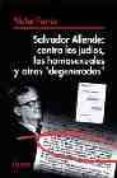 salvador allende: contra los judios, los homosexuales y otros deg enerados-victor farias-9788489779679 salvador allende: contra los judios, los homosexuales y otros deg enerados-victor farias-9788489779679