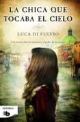 la chica que tocaba el cielo-luca di fulvio-9788490700679 la chica que tocaba el cielo-luca di fulvio-9788490700679