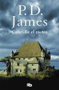 cubridle el rostro (adam dalgliesh 1)-p.d. james-9788490705179 cubridle el rostro (adam dalgliesh 1)-p.d. james-9788490705179