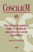 dios, fuerza de oposicion. sobre la utilidad de una critica de la razon apocaliptica. concilium 356 (2014) (ebook)-9788490730379 dios, fuerza de oposicion. sobre la utilidad de una critica de la razon apocaliptica. concilium 356 (2014) (ebook)-9788490730379