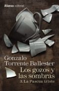 los gozos y las sombras: 3. la pascua triste-gonzalo torrente ballester-9788491045779 los gozos y las sombras: 3. la pascua triste-gonzalo torrente ballester-9788491045779
