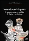 la transicion de la prensa: el comportamiento politico de diarios y periodistas-jaume guillamet-9788491342779 la transicion de la prensa: el comportamiento politico de diarios y periodistas-jaume guillamet-9788491342779
