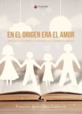 en el origen era el amor (ebook)-9788491946779 en el origen era el amor (ebook)-9788491946779