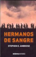 hermanos de sangre-stephen e. ambrose-9788492400379 hermanos de sangre-stephen e. ambrose-9788492400379