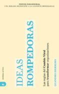 ideas rompedoras: las reglas del cambio viral para transformar or ganizaciones-leandro herrero-9788492452279 ideas rompedoras: las reglas del cambio viral para transformar or ganizaciones-leandro herrero-9788492452279