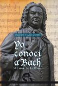 yo conoci a bach: el musico de dios-francisco delgado montero-9788492531479 yo conoci a bach: el musico de dios-francisco delgado montero-9788492531479