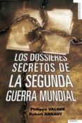los dossieres secretos de la segunda guerra mundial-philippe valode-9788492567379 los dossieres secretos de la segunda guerra mundial-philippe valode-9788492567379