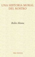 una historia moral del rostro-belen altuna-9788492913879 una historia moral del rostro-belen altuna-9788492913879