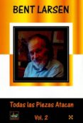 todas las piezas atacan, vol. 2-bent larsen-9788493764579 todas las piezas atacan, vol. 2-bent larsen-9788493764579