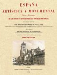 españa artistica y monumental: vistas y descripcion de los sitios y monumentos mas notables de españa, vol. i (ed. facsimil)-genaro perez de villa-amil-patricio de la escosura-9788493774479 españa artistica y monumental: vistas y descripcion de los sitios y monumentos mas notables de españa, vol. i (ed. facsimil)-genaro perez de villa-amil-patricio de la escosura-9788493774479