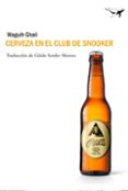 cerveza en el club de snooker-waguih ghali-9788493907679 cerveza en el club de snooker-waguih ghali-9788493907679