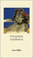 pulsiones y extravios-luz olier-9788494002779 pulsiones y extravios-luz olier-9788494002779