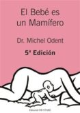 el bebé es un mamífero (5ª ed.)-michel odent-9788494182679 el bebé es un mamífero (5ª ed.)-michel odent-9788494182679