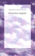 femenino singular-jose maria muñoz quiros-9788494275579 femenino singular-jose maria muñoz quiros-9788494275579
