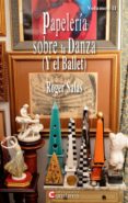 papeleria sobre la danza (y el ballet) volumen ii-roger salas-9788494279379 papeleria sobre la danza (y el ballet) volumen ii-roger salas-9788494279379