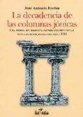 la decadencia de los columnas jonicas-jose antonio fortea-9788494284779 la decadencia de los columnas jonicas-jose antonio fortea-9788494284779
