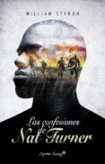las confesiones de nat turner-william styron-9788494588679 las confesiones de nat turner-william styron-9788494588679