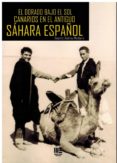 el dorado bajo el sol canarios en el antiguo sahara español-andreu medeiro beatriz-9788494732379 el dorado bajo el sol canarios en el antiguo sahara español-andreu medeiro beatriz-9788494732379