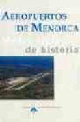 aeropuertos de menorca: medio siglo de historia-luis utrilla navarro-berta martinez de la cruz-9788495135179 aeropuertos de menorca: medio siglo de historia-luis utrilla navarro-berta martinez de la cruz-9788495135179