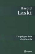los peligros de la obediencia-harold laski-9788495363879 los peligros de la obediencia-harold laski-9788495363879