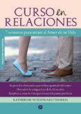 curso en relaciones: 7 semanas para atraer al amor de tu vida-katherine woodward thomas-9788495973979 curso en relaciones: 7 semanas para atraer al amor de tu vida-katherine woodward thomas-9788495973979