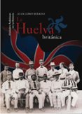 la huelva britanica-juan cobos wilkins-9788496152779 la huelva britanica-juan cobos wilkins-9788496152779