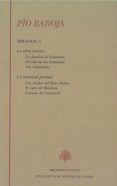 pio baroja. trilogias v: la selva oscura (la familia de errotacho ; el cabo de las tormentas; los visionarios) la juventud perdida (las noches del buen retiro; el cura de monleon; locuras de carnaval)(-pio baroja-9788496452879 pio baroja. trilogias v: la selva oscura (la familia de errotacho ; el cabo de las tormentas; los visionarios) la juventud perdida (las noches del buen retiro; el cura de monleon; locuras de carnaval)(-pio baroja-9788496452879