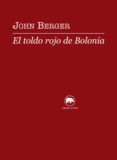 el toldo rojo de bolonia-john berger-9788496775879 el toldo rojo de bolonia-john berger-9788496775879