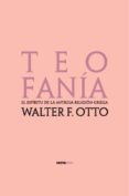 teofania: el espiritu de la antigua religion griega-walter f. otto-9788496867079 teofania: el espiritu de la antigua religion griega-walter f. otto-9788496867079