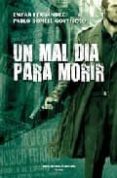 un mal dia para morir-pablo bonell goytisolo-9788496952379 un mal dia para morir-pablo bonell goytisolo-9788496952379