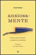 ansiosa-mente: claves para reconocer y desafiar la ansiedad-pilar varela-9788497340779 ansiosa-mente: claves para reconocer y desafiar la ansiedad-pilar varela-9788497340779
